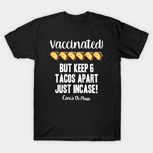 Vaccinated Cinco De Mayo 2021 Taco Pun T-Shirt by BethTheKilljoy